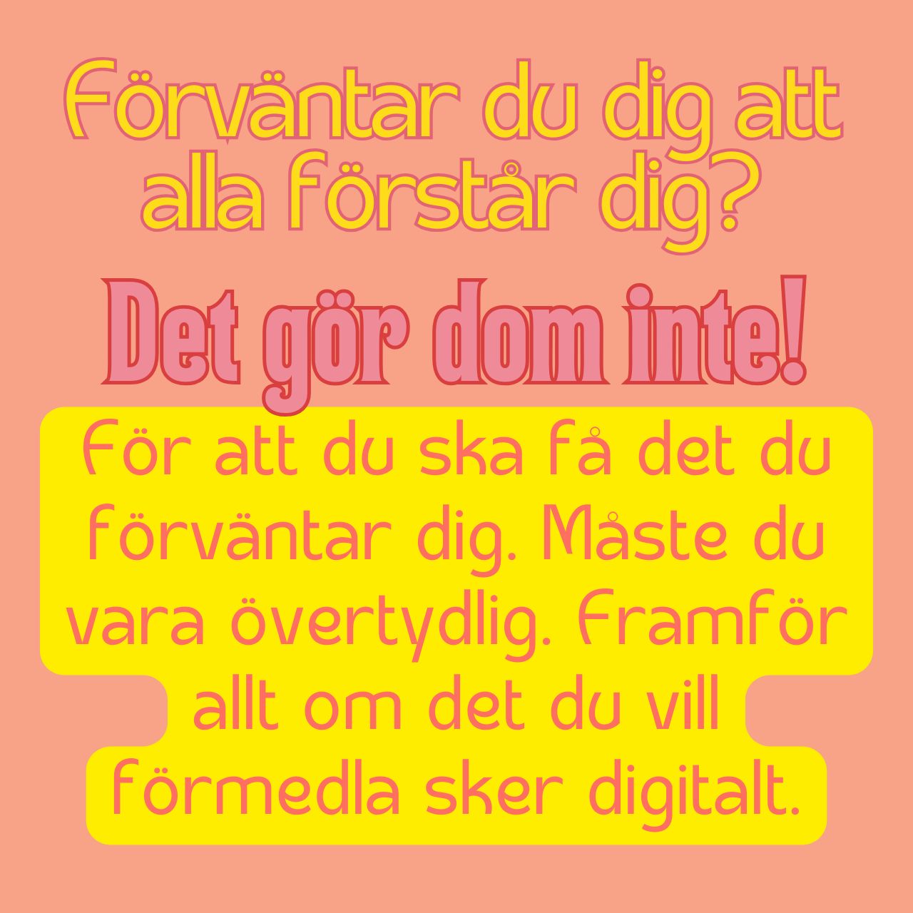 Förväntar du dig att alla förstår dig? Det gör dom inte!